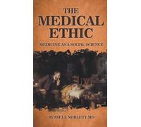 The Medical Ethic: Medicine as a Social Science