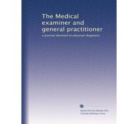 The Medical examiner and general practitioner: a journal devoted to physical diagnosis