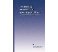 The Medical examiner and general practitioner: a journal devoted to physical diagnosis (Volume 24)