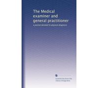The Medical examiner and general practitioner: a journal devoted to physical diagnosis (Volume 4)