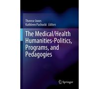 The Medical/Health Humanities-Politics, Programs, And Pedagogies