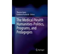 The Medical/Health Humanities-Politics, Programs, And Pedagogies