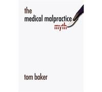 The Medical Malpractice Myth by Tom Baker Hardcover Book Tom Baker (Auteur)
