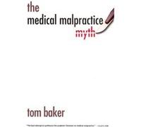 The Medical Malpractice Myth by Tom Baker Paperback Book Tom Baker (Auteur)