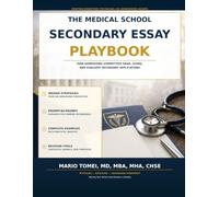 The medical school Secondary Essay playbook: How to Write Authentic, Standout Responses That Strengthen Your Medical School Application