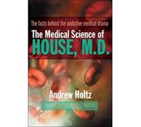 The Medical Science of House, M.d. Andrew Holtz (Auteur)
