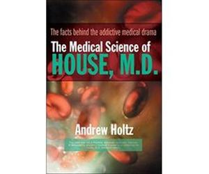 The Medical Science of House, M.d. Andrew Holtz (Auteur)