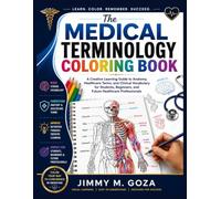 The Medical Terminology Coloring Book: A Creative Learning Guide to Anatomy, Healthcare Terms, and Clinical Vocabulary for Students, Beginners, and Future Healthcare Professionals