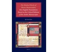 The Medical Works Of Moses Maimonides: New English Translations Based On The Critical Editions Of The Arabic Manuscripts
