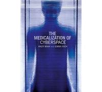 The Medicalization of Cyberspace by Andy Miah Andy Miah, Emma Rich (Auteur)