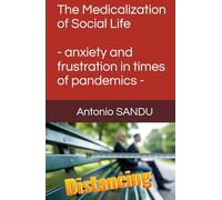 The Medicalization of Social Life: - anxiety and frustration in times of pandemics -
