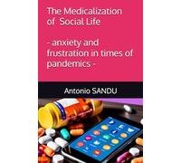 The Medicalization of Social Life: - anxiety and frustration in times of pandemics -