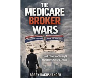 The Medicare Broker Wars: Inside the Battle for Clients, Commissions, and Control