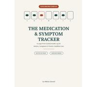 The Medication & Symptom Tracker: A Large-Print Guided Health Log for Seniors, Caregivers & Chronic Condition Care
