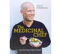 The Medicinal Chef: Eat Your Way to Better Health