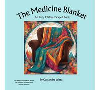 The Medicine Blanket: An Early Children's Spell Book