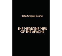The Medicine-Men of the Apache.
