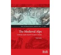 The Medieval Alps: Landscape, people and power in eastern Trentino