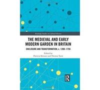 The Medieval and Early Modern Garden in Britain: Enclosure and Transformation, c. 1200-1750 (Routledge Studies in Cultural History) - [Version Originale] Inconnu (Auteur)
