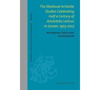 The Medieval Aristotle: Studies Celebrating Half a Century of Aristoteles Latinus in Leuven, 1973-2023