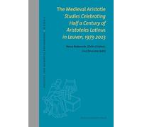 The Medieval Aristotle: Studies Celebrating Half a Century of Aristoteles Latinus in Leuven, 1973-2023