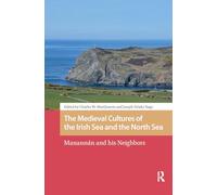The Medieval Cultures of the Irish Sea and the North Sea: Manannán and his Neighbors