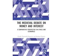 The Medieval Debate on Money and Interest: A Comparative Perspective on Ethics and Economics