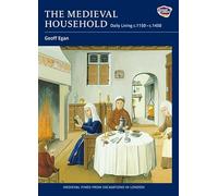 The Medieval Household: Daily Living c.1150-c.1450