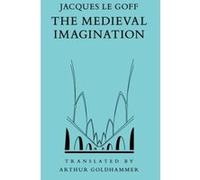 The Medieval Imagination Jacques Le Goff (Auteur)