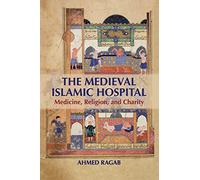 The Medieval Islamic Hospital – Medicine, Religion, and Charity – Cambridge University Press