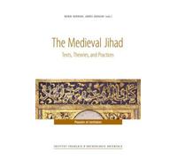 The Medieval Jihad: Texts, Theories, and Practices