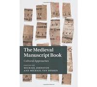 The Medieval Manuscript Book: Cultural Approaches (Cambridge Studies in Medieval Literature) - [Livre en VO] Michael Johnston, Michael Van Dussen (Auteur)