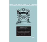 The Medieval Motion Picture: The Politics of Adaptation