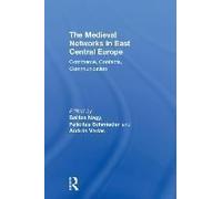 The Medieval Networks In East Central Europe