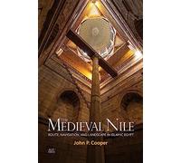 The Medieval Nile: Route, Navigation, and Landscape in Islamic Egypt
