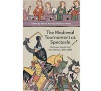 The Medieval Tournament as Spectacle Alan V. Murray Karen Watts (Auteur)