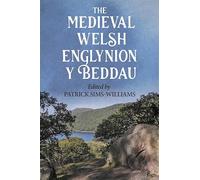 The Medieval Welsh Englynion y Beddau: The 'Stanzas of the Graves', or 'Graves of the Warriors of the Island of Britain', attributed to Taliesin