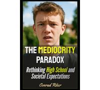 The Mediocrity Paradox: Rethinking High School and Societal Expectations