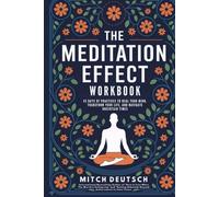 The Meditation Effect: The Official Practice Companion: A Complete System of Protection Practices & Meditations: How 20 Minutes Twice a Day Can Heal ... and Help You Navigate These Uncertain Times