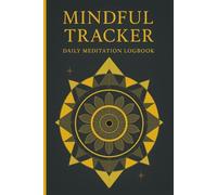 The Meditation Logbook & Mindfulness Journal: Track Mood, Breath, Focus & Reflections Daily