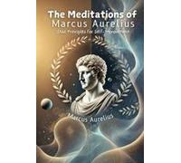 The Meditations Of Marcus Aurelius: Stoic Principles For Self-Improvement Paperback Book By Marcus Aurelius