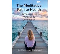 The Meditative Path to Health: Harnessing the Mind-Body Connection