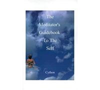 The Meditator's Guidebook To The Self