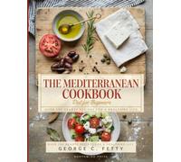 The Mediterranean Cookbook: Diet for Beginners: Simple Recipes and Ancestral Principles for Sustained Energy and Metabolic Health