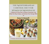 The Mediterranean Cortisol Diet for Women in Menopause: A Natural 30-Day Plan to Balance Hormones, Lose Belly Fat, Sleep Deeply, and Reclaim Your Energy After 40