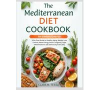 The Mediterranean Diet Cookbook for Seniors Over 60: A No-Fuss Guide to Healthy Aging, Weight Loss Control, More Energy, Boost Longevity, Fight Inflammation & Eat Deliciously Every Day