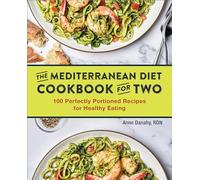 The Mediterranean Diet Cookbook for Two: 100 Perfectly Portioned Recipes for Healthy Eating