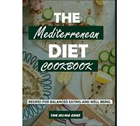 THE MEDITERRANEAN DIET COOKBOOK: Recipes for Balanced Eating and Well-Being