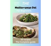 The Mediterranean Diet For Beginners: Mediterranean Recipes, Diet, Vegan, Instant Pot, Microwave Cookbook For One, Two, Beginners, College, Healthy Eating, Heart Health, Greek Diet, Antiinflammatory