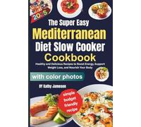 The Mediterranean Diet Slow Cooker Cookbook with Photos: Healthy and Delicious Recipes to Boost Energy, Support Weight Loss, and Nourish Your Body